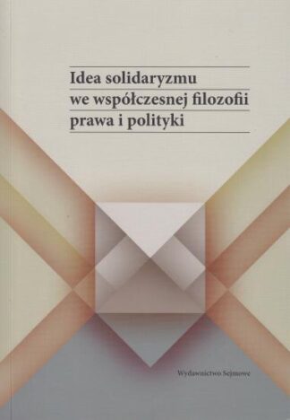 Idea solidaryzmu we współczesnej filozofii prawa i polityki