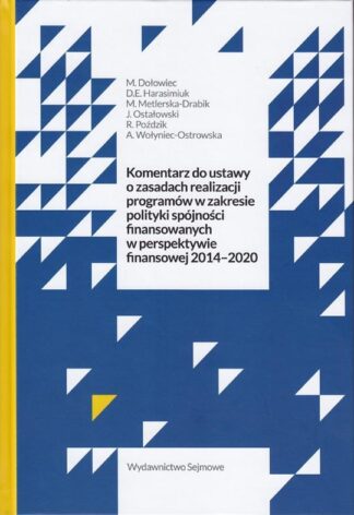 Komentarz do ustawy o zasadach realizacji programów w zakresie polityki spójności finansowanych w perspektywie finansowej 2014-2020