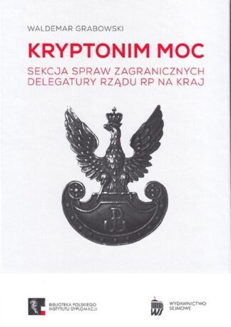 KRYPTONIM MOC. Sekcja Spraw Zagranicznych Delegatury Rządu RP na Kraj