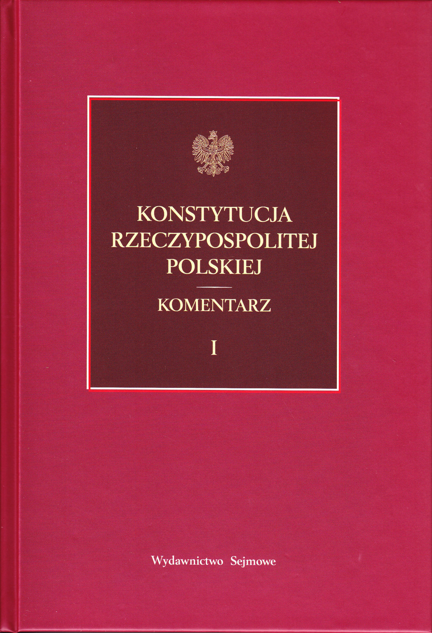 Konstytucja Rzeczypospolitej Polskiej Komentarz Tom I Wydawnictwo Sejmowe 8921