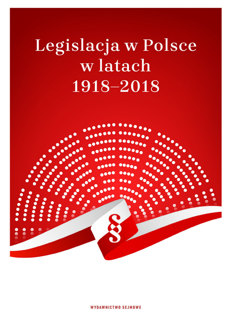 Legislacja W Polsce W Latach 1918-2018. Sto Lat Doświadczeń Tworzenia ...