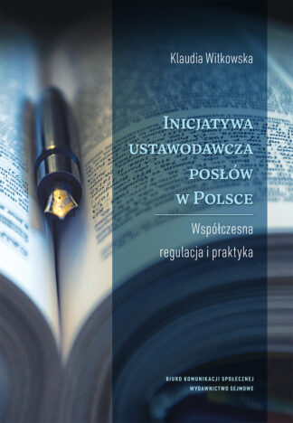 Inicjatywa ustawodawcza posłów w Polsce. Współczesna regulacja i praktyka