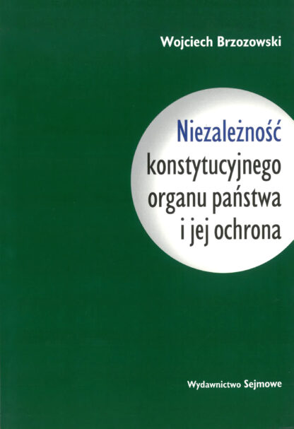 Niezależność konstytucyjnego organu państwa i jej ochrona