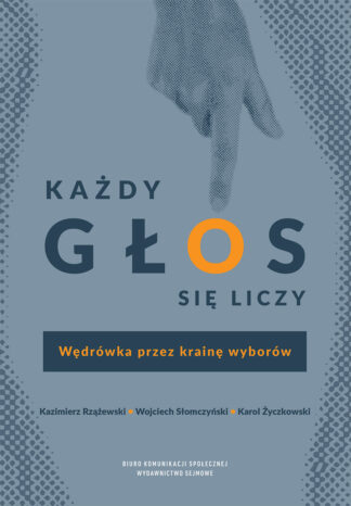 Każdy głos się liczy. Wędrówka przez krainę wyborów, wydanie II zaktualizowane i rozszerzone