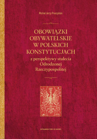 Obowiązki obywatelskie w polskich konstytucjach z perspektywy stulecia Odrodzonej Rzeczypospolitej