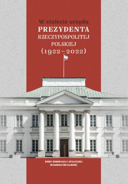 W stulecie urzędu Prezydenta Rzeczypospolitej Polskiej 1922–2022
